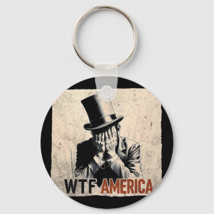 Wtf America Anti-trump Abraham Lincoln _2 Key Ring