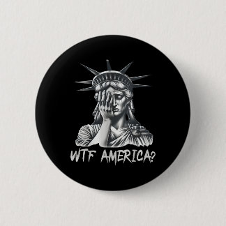 Wtf America_ Anti-trump Political And Democracy  6 Cm Round Badge