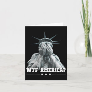 Wtf America Crying Statue Of Liberty Patriotic Des Card