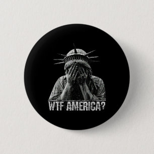 Wtf America Crying Statue Of Liberty Shameful Poli 6 Cm Round Badge