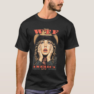 WTF America Sad Cowgirl Wild West American Vintage T-Shirt