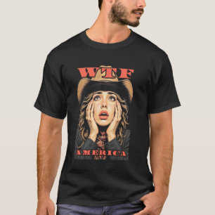 WTF America Sad Cowgirl Wild West American Vintage T-Shirt