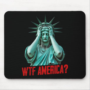 Wtf America Statue Of Liberty Anti-trump Political Mouse Pad