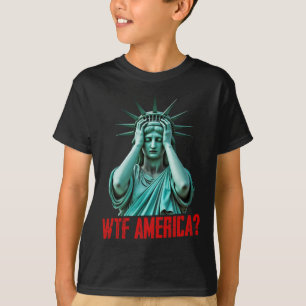 Wtf America Statue Of Liberty Anti-trump Political T-Shirt