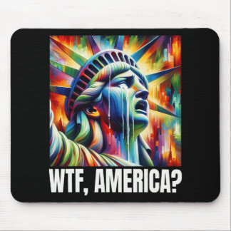 Wtf America Statue Of Liberty Crying  Mouse Pad