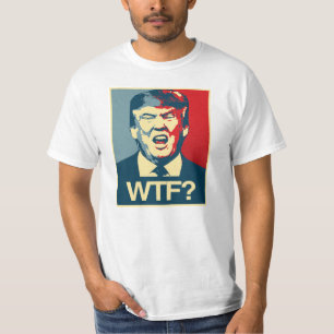 WTF - Anti-Trump Poster - Anti-Trump - T-Shirt
