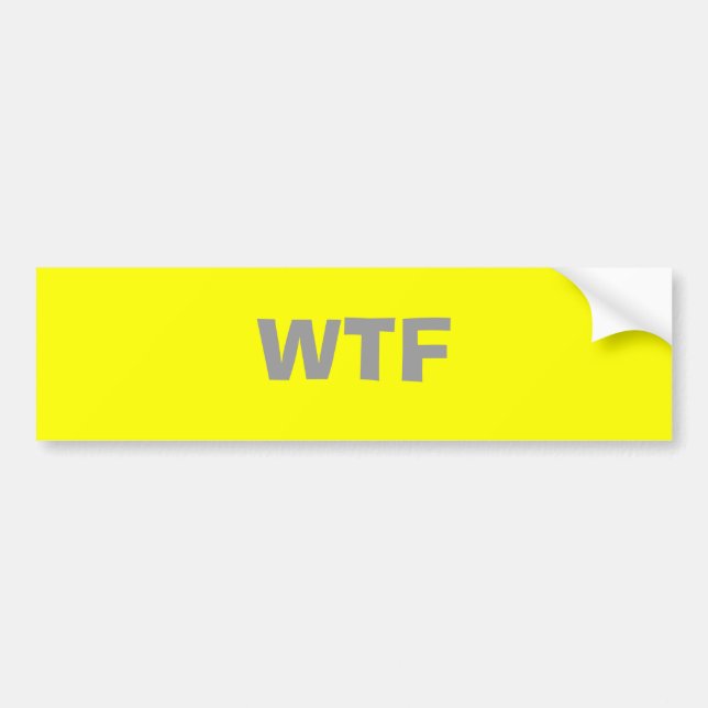 WTF                                            ... BUMPER STICKER (Front)