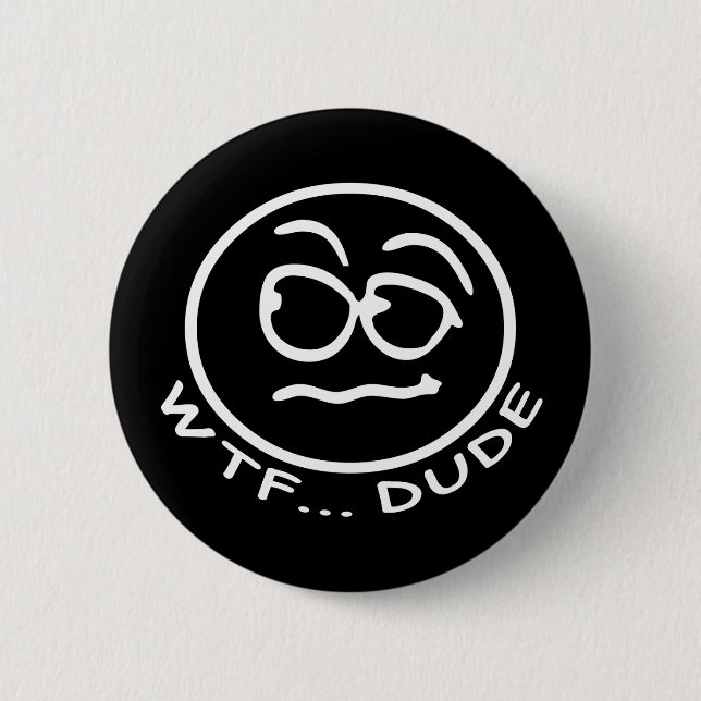 WTF Dude Smilie 6 Cm Round Badge (Front)