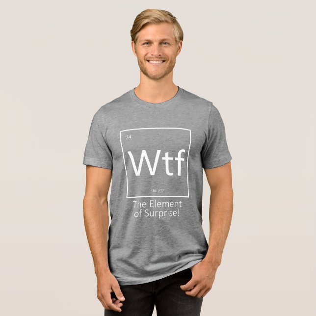Wtf Funny, Periodic Table Style  Tri-Blend Shirt (Front Full)