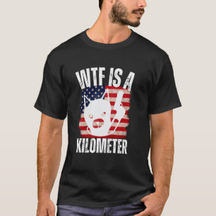 WTF Is A Kilometre American Funny Retro Cat T-Shirt