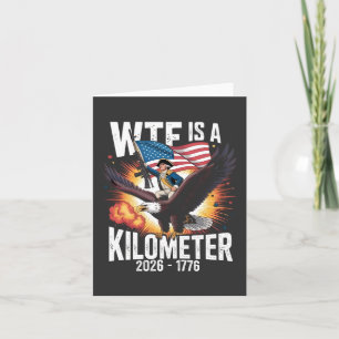 WTF Is a Kilometre Funny 250th Anniversary USA Card