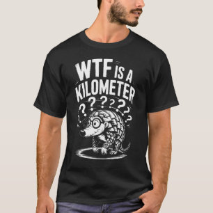WTF is a Kilometre T-Shirt