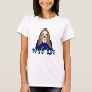 WTF Life   Pop Art Style Lady Freaking Out T-Shirt