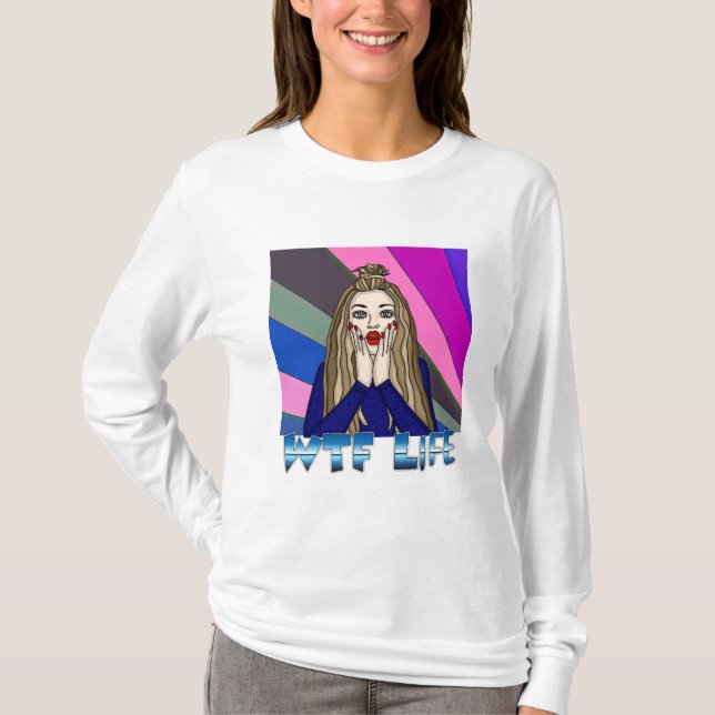 WTF Life | Pop Art Style Lady Freaking Out  T-Shirt (Front)