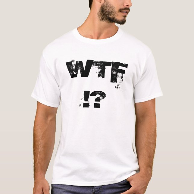 WTF!? T-Shirt (Front)