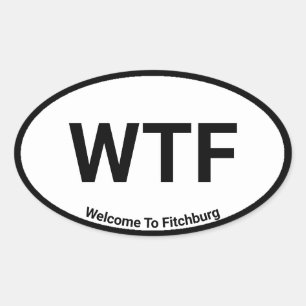 WTF Welcome To Fitchburg Oval Sticker