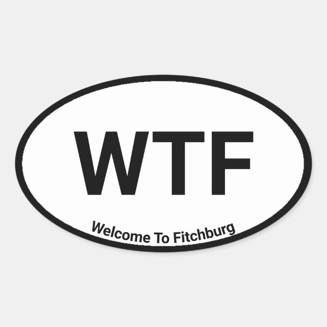 WTF Welcome To Fitchburg Oval Sticker (Front)