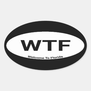 WTF Welcome To Florida Oval Sticker