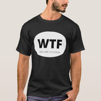 WTF WELCOME TO FLORIDA T-Shirt