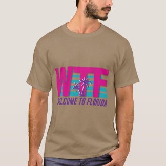 WTF Welcome to Florida T-Shirt
