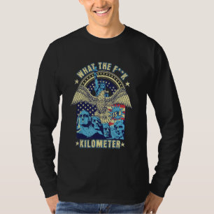 WTF What Is A Kilometer Funny Mount Rushmore July  T-Shirt