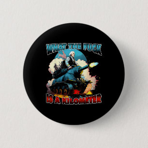 Wtf What The Is A Kilometre George Washington July 6 Cm Round Badge