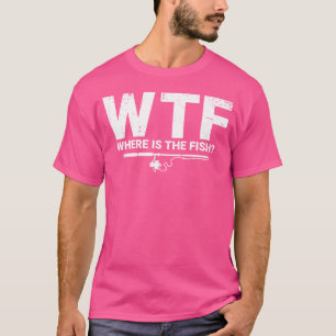 Wtf Where Is The Fish Ice Fisher Ice Fishing Fish  T-Shirt