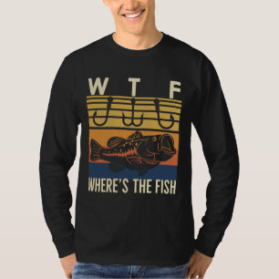 Wtf Where S The Fish Fishing T-Shirt