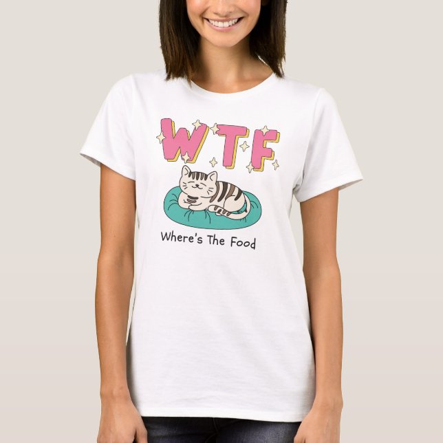 WTF Where’s The Food Cute Lazy Cat Shirt (Front)