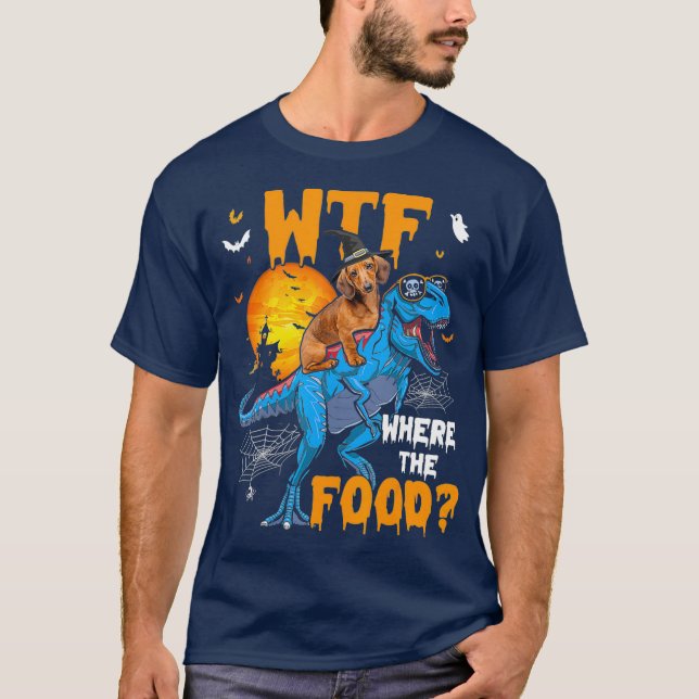 WTF Where The Food Halloween Dachshund Dog TRex T-Shirt (Front)