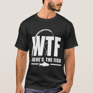 WTF Where’s The Fish Funny Fishing Design T-Shirt