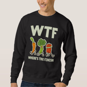 Wtf Where's The Finish Vegetables Running Sweatshirt