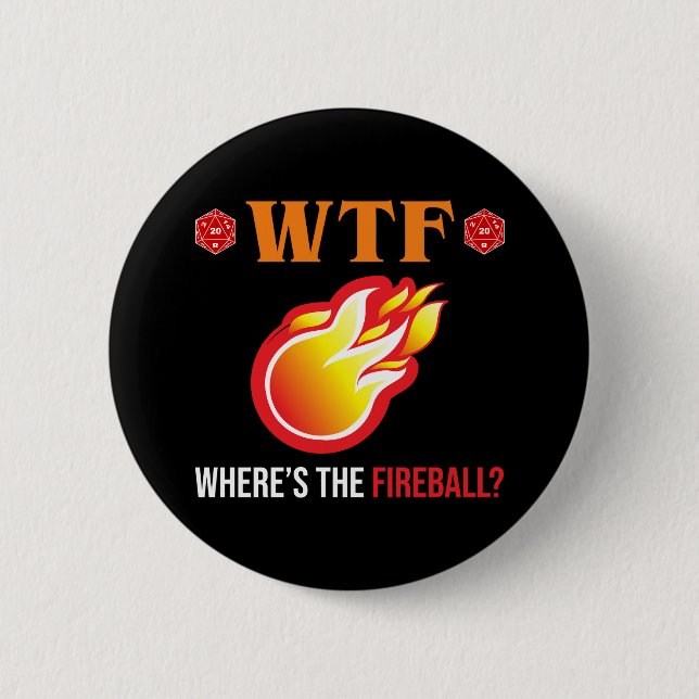 WTF - Where's The Fireball? 6 Cm Round Badge (Front)