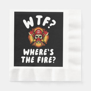 WTF Where's the Firefighter Napkin