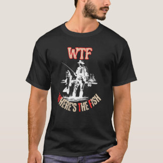WTF Where's The Fish Fisherman Bass Reel Funny Fis T-Shirt