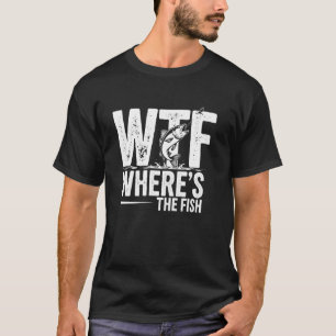 WTF Where's The Fish Fishing Humour T-Shirt