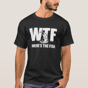 WTF Where's The Fish Funny Fishing Humour T-Shirt
