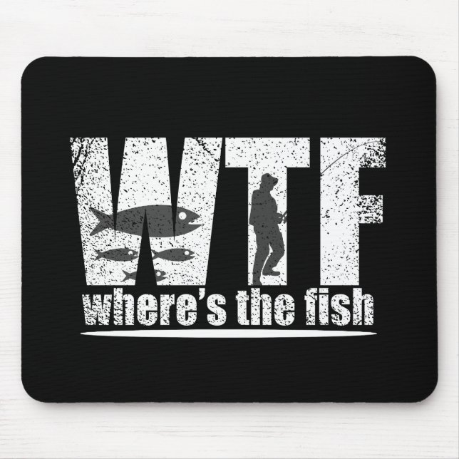 WTF where's the fish funny fishing quotes Mouse Pad (Front)