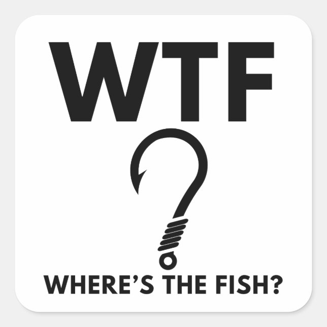 WTF Where's The Fish Funny Fishing Square Sticker (Front)