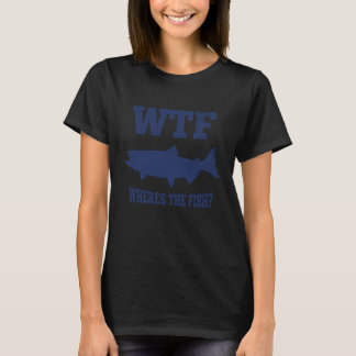 WTF Where's the Fish Funny King Salmon Fishing Hum T-Shirt