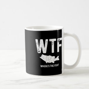 Wtf Where's The Fish Largemouth B Funny Fishing Gi Coffee Mug