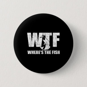 Wtf Wheres The Fish Mens Funny Fishing Gifts Fathe 6 Cm Round Badge