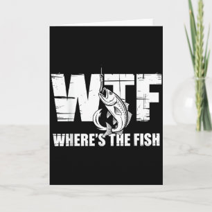 Wtf Wheres The Fish Mens Funny Fishing Gifts Fathe Card