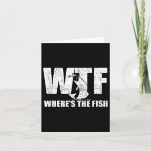 Wtf Wheres The Fish Mens Funny Fishing Gifts Fathe Card