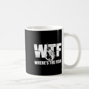 Wtf Wheres The Fish Mens Funny Fishing Gifts Fathe Coffee Mug
