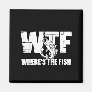 Wtf Wheres The Fish Mens Funny Fishing Gifts Fathe Magnet