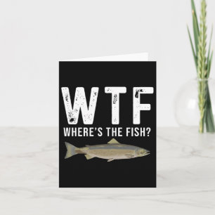 Wtf Where's The Fish Salmon Funny Fishing Gifts Me Card