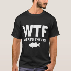 WTF - where's the fish T-Shirt