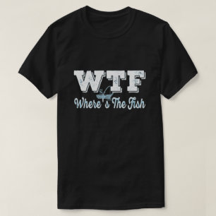 WTF Where's The Fish- Vintage Fisherman Humour Pun T-Shirt