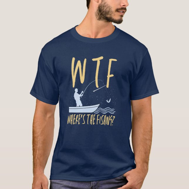 WTF Where's the Fishing Funny Fish Retirement  T-Shirt (Front)